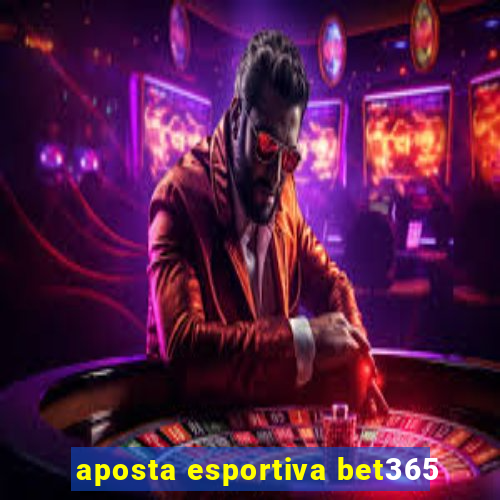 aposta esportiva bet365